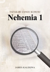 Tafakari zangu juu ya Nehemia -1