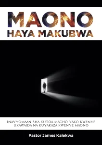 Maono haya Makubwa - Pastor James Kalekwa