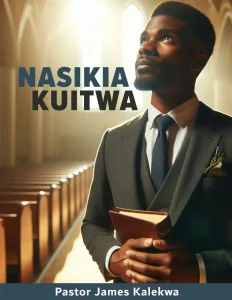 Nasikia Kuitwa - Pastor James Kalekwa