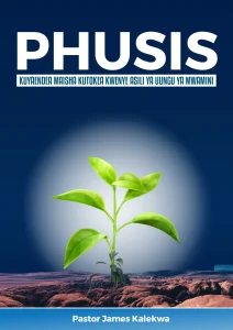 Phusis - Pastor James Kalekwa